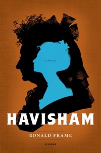 Havisham A Novel by Ronald Frame 2013 x 200